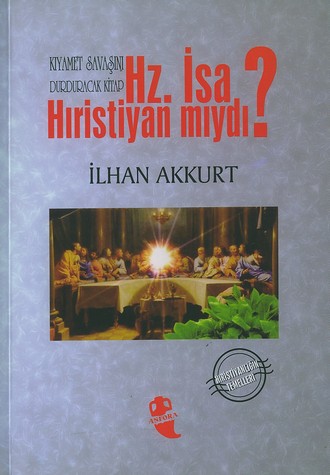 Hz. Isa Hiristiyan miydi?<br>Ilhan Akkurt